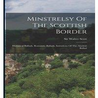Sir Walter Scott Minstrelsy Of The Scottish Border: Historical Ballads. Romantic