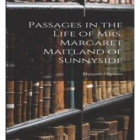 Margaret Oliphant Passages in the Life of Mrs. Margaret Maitland of Sunnyside