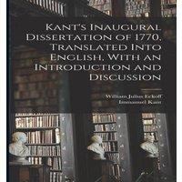 Immanuel Kant Kant's Inaugural Dissertation of 1770, Translated Into English