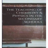 Anonymous The Teaching of Chemistry Physics in the Secondary Schools