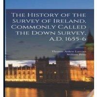William Petty The History of the Survey of Ireland, Commonly Called the Down