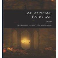Aesop icae Fabulae: Ad Optimorum Librorum Fidem Accurate Editae