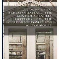 William Alexander A Journey to Beresford Hall, the Seat of Charles Cotton, Esq., the