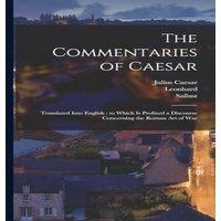 Julius Caesar The Commentaries of Caesar: Translated Into English : to Which is