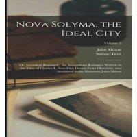 John Milton Nova Solyma, the Ideal City: Or, Jerusalem Regained : An Anonymous