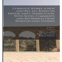 Flavius Josephus Complete Works. A new & rev. ed., Based on Havercamp's