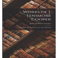 James Fenimore Cooper Works of J. Fenimore Cooper: The Pilot. the Red Rover. the Two