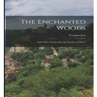 Vernon Lee The Enchanted Woods: & Other Essays On the Genius of Places
