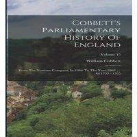 William Cobbett Cobbett's Parliamentary History Of England: From The Norman