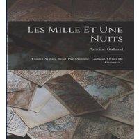 Antoine Galland Les Mille Et Une Nuits: Contes Arabes. Trad. Par [antoine]
