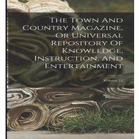 Anonymous The Town & Country Magazine, Or Universal Repository Of