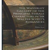 Walter Scott The Waverley Gallery of the Principal Female Characters in Sir