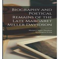 Washington Irving Biography & Poetical Remains of the Late Margaret Miller
