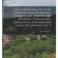 John Barrow Excursions in the North of Europe, Through Parts of Russia