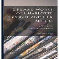 Elizabeth Cleghorn Gaskell Life & Works of Charlotte Bronte & Her Sisters: Shirley, by C. in White