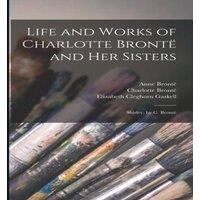 Elizabeth Cleghorn Gaskell Life & Works of Charlotte Bronte & Her Sisters: Shirley, by C