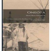 Henry Rowe Schoolcraft Oneota: Or Characteristics of the Red Race of America From