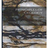 Charles Lyell Principles of Geology: Being an Inquiry How for the Former Changes