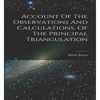 Henry James Account Of The Observations & Calculations, Of The Principal