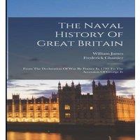 William James The Naval History Of Great Britain: From The Declaration Of War By