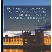 James Boswell Boswell's Journal Of A Tour To The Hebrides With Samuel Johnson