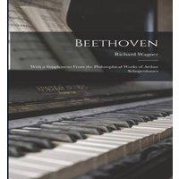 Richard Wagner Beethoven; With a Supplement From the Philosophical Works of in White