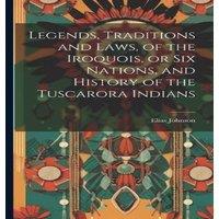 Elias Johnson Legends, Traditions & Laws, of the Iroquois, or Six Nations, and