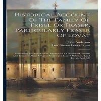 John Anderson Historical Account Of The Family Of Frisel Or Fraser, Particularly
