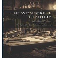 Alfred Russel Wallace The Wonderful Century: The Age Of New Ideas In Science And