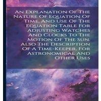 Anonymous An Explanation Of The Nature Of Equation Of Time, & Use Of The