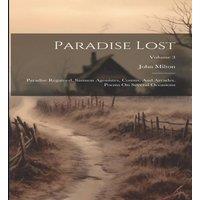 John Milton Paradise Lost: Paradise Regained, Samson Agonistes, Comus, And