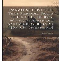 John Milton Paradise Lost, the Text Reprod. From the 1St Ed. of 1667, With an
