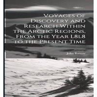 John Barrow Voyages of Discovery & Research Within the Arctic Regions, From