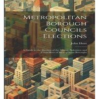 John Hunt Metropolitan Borough Councils Elections: A Guide to the Election