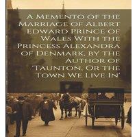 Anonymous A Memento of the Marriage of Albert Edward Prince of Wales With