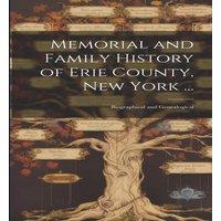 Anonymous Memorial & Family History of Erie County, New York ...: