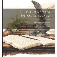 Washington Irving The Crayon Miscellany: Containing Abbotsford & Newstead Abbey;