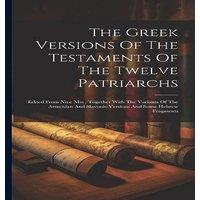 Anonymous The Greek Versions Of The Testaments Of The Twelve Patriarchs: