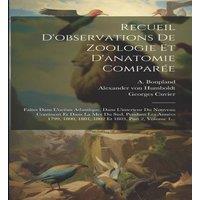 Alexander von Humboldt Recueil D'observations De Zoologie Et D'anatomie Comparee: Faites