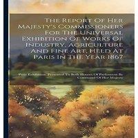 Anonymous The Report Of Her Majesty's Commissioners For The Universal