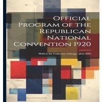 Anonymous Official Program of the Republican National Convention 1920: Held