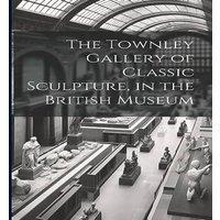 Anonymous The Townley Gallery of Classic Sculpture, in the British Museum