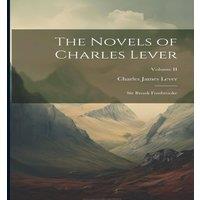 Charles James Lever The Novels of Charles Lever: Sir Brook Fossbrooke; Volume II