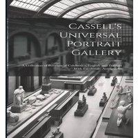 Anonymous Cassell's Universal Portrait Gallery: A Collection of Portraits of