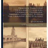 Joseph Marshall Travels Through Holland, Flanders, Germany, Denmark, Sweden