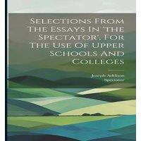 Joseph Addison Selections From The Essays In 'the Spectator', For The Use Of in White