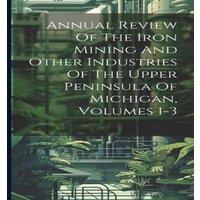 Anonymous Annual Review Of The Iron Mining & Other Industries Of The Upper