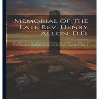 Anonymous Memorial of the Late Rev. Henry Allon, D.D.: An Account of the in White