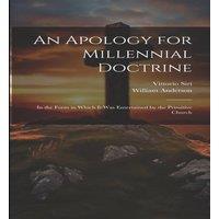 William Anderson An Apology for Millennial Doctrine: In the Form in Which It Was