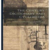 Anonymous The Century Dictionary & Cyclopedia; a Work of Universal in White